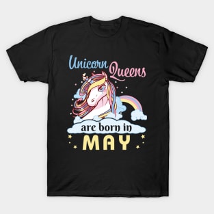 Unicorns Queens Are Born In May Happy Birthday To Me Mom Nana Aunt Sister Daughter Wife Niece T-Shirt